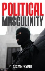 Political Masculinity - How Incels, Fundamentalists and Authoritarians Mobilise for Patriarchy