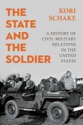 The State and the Soldier - A History of Civil-Military Relations in the United States