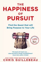 The Happiness of Pursuit - Find the Quest that will Bring Purpose to Your Life