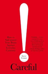 Careful! - The Surprising Science Behind Everyday Calamities - and How You Can Avoid Them