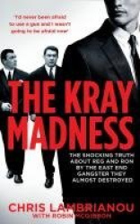 The Kray Madness - The shocking truth about Reg and Ron from the East End gangster they almost destroyed