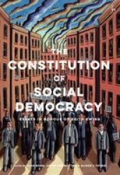 The Constitution of Social Democracy - Essays in Honour of Keith Ewing
