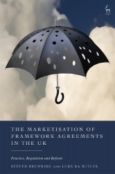 The Marketisation of Framework Agreements in the UK - Practice, Regulation and Reform
