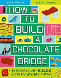 How to Build a Chocolate Bridge - Extraordinary Builds Using Everyday Things