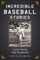 Incredible Baseball Stories - Amazing Tales from the Diamond