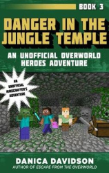 Danger in the Jungle Temple - An Unofficial Overworld Heroes Adventure, Book Three
