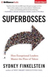 Superbosses - How Exceptional Leaders Master the Flow of Talent: Library Edition