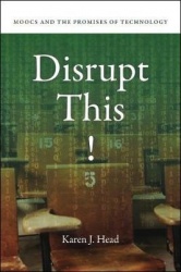 Disrupt This! - MOOCs and the Promises of Technology