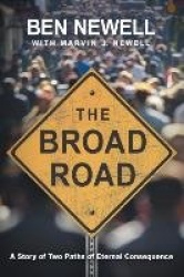 The Broad Road - A Story of Two Paths of Eternal Consequence