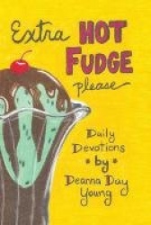 Extra Hot Fudge Please