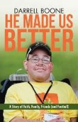 He Made Us Better - A Story of Faith, Family, Friends (and Football)