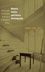 Rhetoric, Poetics, and Literary Historiography - The Formation of a Discipline at the Turn of the Nineteenth Century
