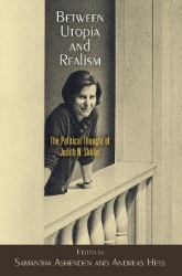 Between Utopia and Realism - The Political Thought of Judith N. Shklar