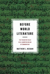 Before World Literature - The Trickster Tales of Al-Ḥarīrī in an Age of Commentary