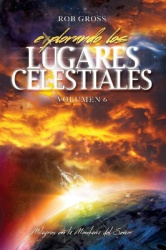 Explorando los Lugares Celestiales - Volumen 6 - Milagros en la Montaña del Señor