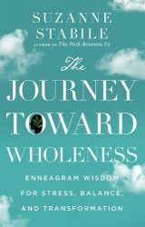 The Journey Toward Wholeness - Enneagram Wisdom for Stress, Balance, and Transformation