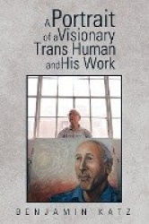 A Portrait of a Visionary Trans Human and His Work