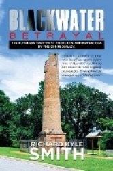 Blackwater Betrayal - The Ruthless Treatment of Milton and Pensacola by the Confederacy.