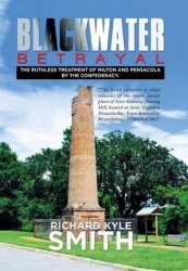 Blackwater Betrayal - The Ruthless Treatment of Milton and Pensacola by the Confederacy.
