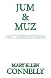 Jum & Muz - I Forget - A Caregivers View of Alzheimers