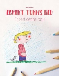 Egbert Turns Red/Egbert devine roşu - Children's Picture Book/Coloring Book English-Romanian (Bilingual Edition/Dual Language)