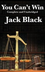 You Can't Win, Complete and Unabridged by Jack Black - An Autobiography of Crime and Survival
