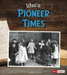 its Back to School ... Way Back School in Pioneer Times