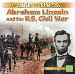 Life and Times Life and Times of Abraham Lincoln and the U.S. Civil War