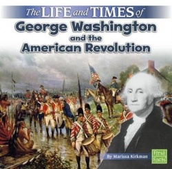 Life and Times Life and Times of George Washington and the American Revolution