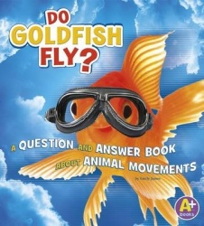 Do Goldfish Fly? - Question and Answer Book