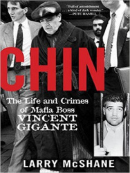 Chin - The Life and Crimes of Mafia Boss Vincent Gigante