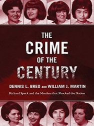 The Crime of the Century: Richard Speck and the Murders That Shocked a Nation