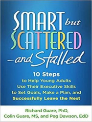 Smart but Scattered--and Stalled - 10 Steps to Help Young Adults Use Their Executive Skills to Set Goals, Make a Plan, and Succe