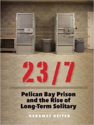 23/7 - Pelican Bay Prison and the Rise of Long-Term Solitary Confinement