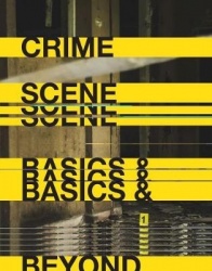 Crime Scene Basics and Beyond