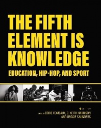 The Fifth Element Is Knowledge - Readings on Education, Hip-Hop, and Sport
