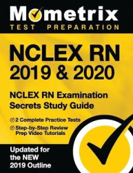 NCLEX RN 2019&2020 - NCLEX RN Examination Secrets Study Guide, 2 Complete Practice Tests, Step-by-Step Review Prep Video Tutoria