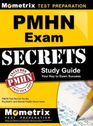 Pmhn Exam Secrets Study Guide - Pmhn Test Review for the Psychiatric and Mental Health Nurse Exam