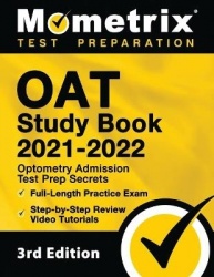 Oat Study Book 2021-2022 - Optometry Admission Test Prep Secrets, Full-Length Practice Exam, Step-By-Step Review Video Tutorials
