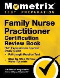 Family Nurse Practitioner Certification Review Book - FNP Examination Secrets Study Guide, Full-Length Practice Test, Step-by-St