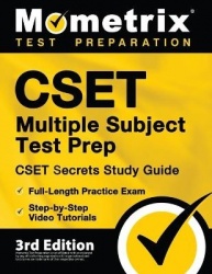 CSET Multiple Subject Test Prep - CSET Secrets Study Guide, Full-Length Practice Exam, Step-By-Step Review Video Tutorials