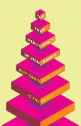 The Toxic Meritocracy of Video Games - Why Gaming Culture Is the Worst
