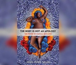 The Body Is Not an Apology: The Power of Radical Self-Love