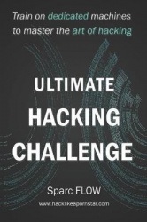 Ultimate Hacking Challenge: Train on dedicated machines to master the art of hacking