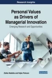 Personal Values as Drivers of Managerial Innovation - Emerging Research and Opportunities