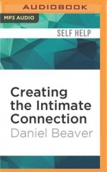 Creating the Intimate Connection: The Basics of Emotional Intimacy