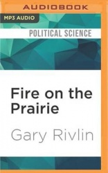 Fire on the Prairie: Harold Washington, Chicago Politics, and the Roots of the Obama Presidency