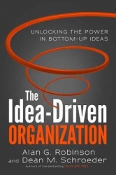 The Idea-Driven Organization - Unlocking the Power in Bottom-Up Ideas