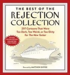 The Best of the Rejection Collection - 297 Cartoons That Were Too Dark, Too Weird, or Too Dirty for The New Yorker