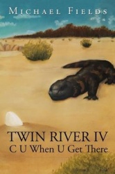 Twin River IV - C U When U Get There